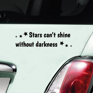 Stars can't shine without darkness - Black